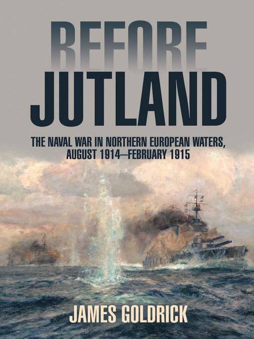 Title details for Before Jutland by James V Goldrick - Wait list